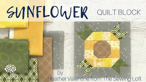 Sunflower Quilt Block Assembly | The Sewing Loft