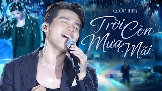 TRỜI CÒN MƯA MÃI (BẢN ĐẸP 4K) - QUỐC THIÊN live at RIVER FLOWS IN YOU