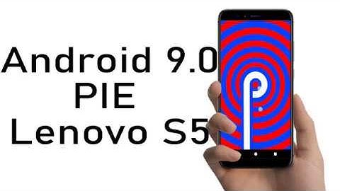 Install Android 9.0 Pie on Lenovo S5 (LineageOS 16) - How to Guide!