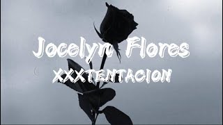 XXXTENTACION - Jocelyn Flores (Clean - Lyrics)