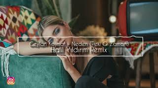 Ceylan Koynat   Neden Peki O Zaman  Halil Yıldırım Remix Resimi