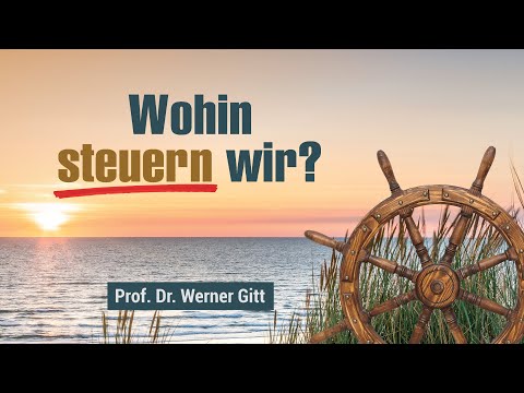 Die Zukunft der Welt: Wohin steuern wir? – Werner Gitt
