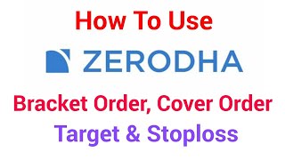 How To Use Bracket Order, Cover Order and Target and Stoploss In Zerodha