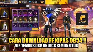 CARA DOWNLOAD FF KIPAS OB54 VIP 2026 BISA MAIN! PASANG FREE FIRE KIPAS TEMBUS ORI UPDATE TERBARU