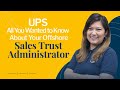 UPS - All You Wanted to Know About Your Offshore Sales Trust Administrator