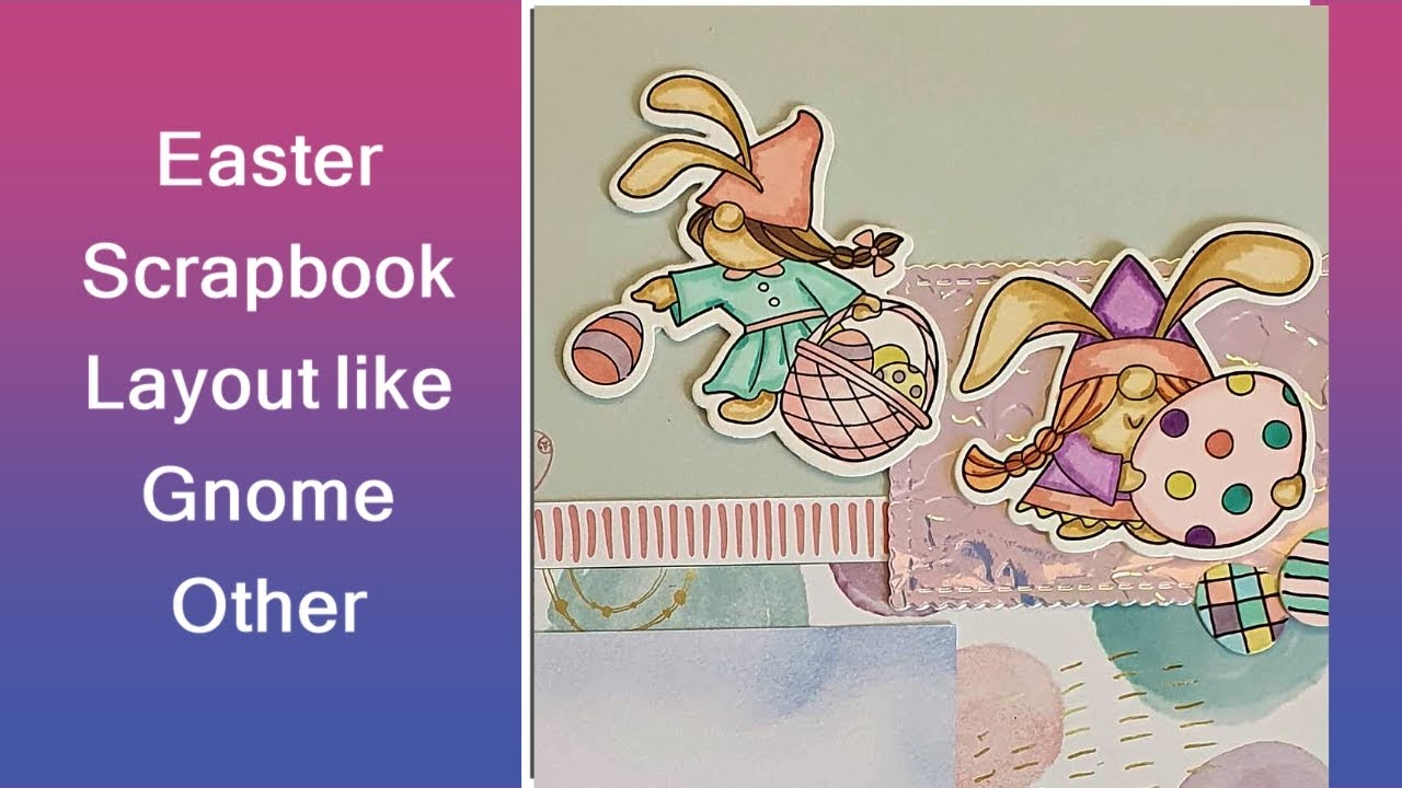 Easter Scrapbook Layout like Gnome Other - YouTube