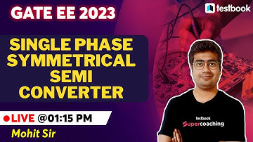 Single Phase Symmetrical Semi Converter | GATE EE Classes 2023 | By Mohit Sir
