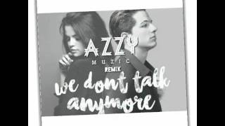 Charlie Puth - We Don't Talk Anymore feat. Selena Gomez (Azzy Remix)
