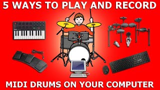 7 WAYS TO PLAY AND RECORD MIDI DRUMS ON YOUR COMPUTER