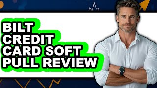 Bilt Credit Card Soft Pull Review - Is It Worth it? screenshot 5