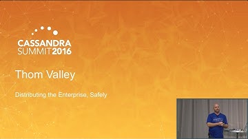 DataStax | Distributing the Enterprise, Safely (Thomas Valley) | Cassandra Summit 2016