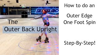 One Foot Spins - The RIGHT OUTER BACK UPRIGHT ~ step-by-step instruction !