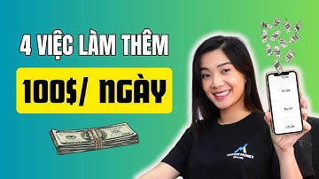 4 Công Việc Làm Thêm Online Tốt Nhất Trong 2025 (+$100/ngày)
