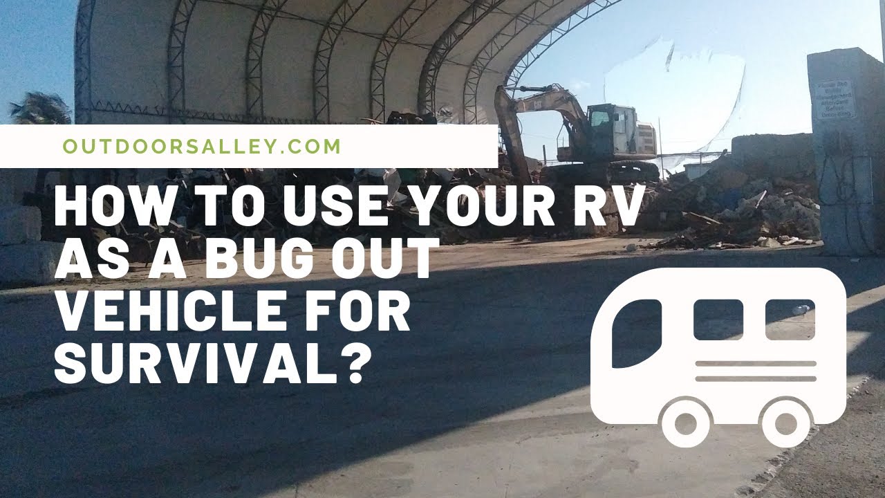 Ultimate Bug Out Rv How To Use Your RV As A Bug Out Vehicle For Survival? - YouTube