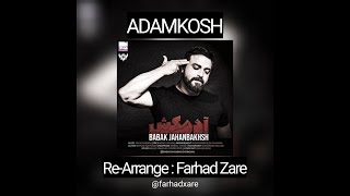 Babak Jahanbakhsh - Adamkosh (Re-Arrange : Farhad Zare) New Version