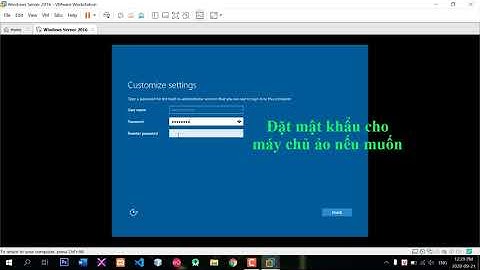 Hướng dẫn cài đặt Windows server 2016 trên VMWare workstation