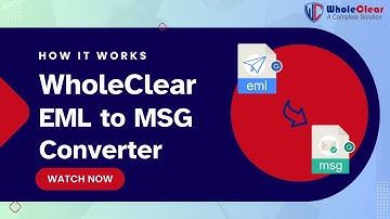 Convert EML to MSG Instantly on Windows | WholeClear EML to MSG Converter | How It Works