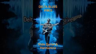DELTA BLUES VIBES | Guitar &amp; Harmonica #DeltaBlues #SlideGuitar #HarmonicaBlues #music #modernnoir