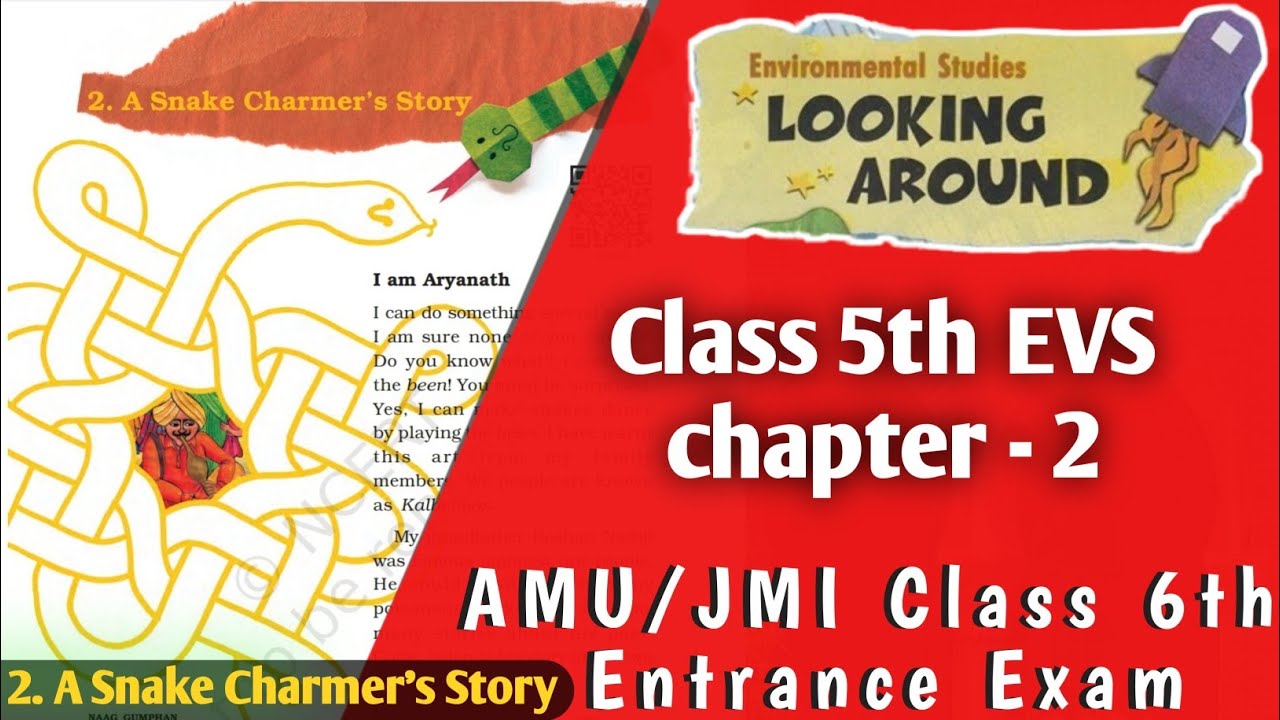 A SNAKE CHARMERS STORY ll EVS CLASS 5 ll CHAPTER 2 ll LINE BYE LINE EXPLANATION ll AMU / JMI EXAM