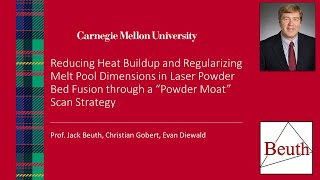 Jack Beuth presenting at MS&t2020 on Reducing Heat Build-up and Regularizing Melt Pool Dimensions