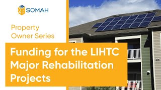 SOMAH Property Owner Series: Funding for LIHTC Major Rehabilitation Projects