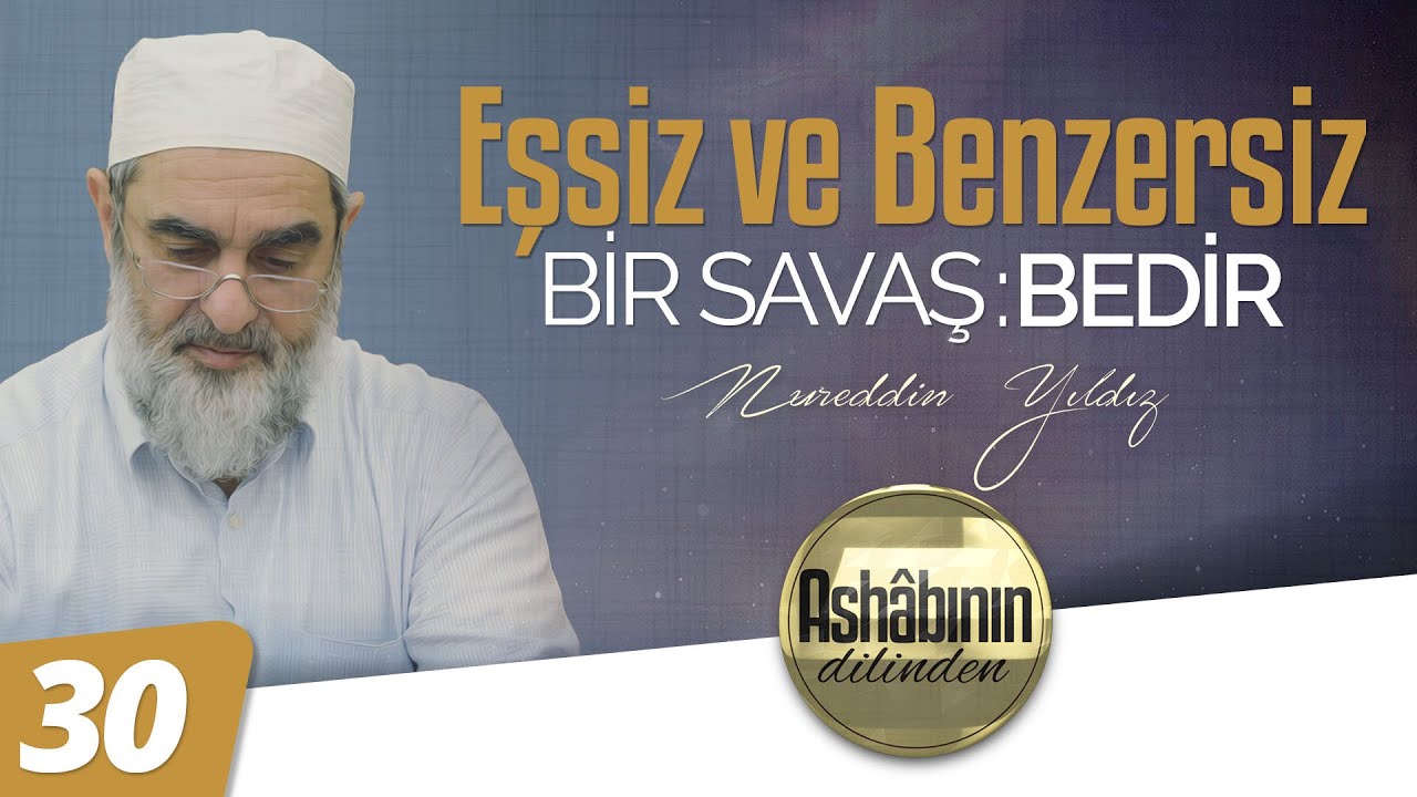 EŞSİZ VE BENZERSİZ BİR SAVAŞ: BEDİR  | Ashabının Dilinden - 30.Bölüm