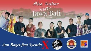 Ahe Kabar Versi Jawa Bali - Aan Baget feat Syentia X Jon Delonge