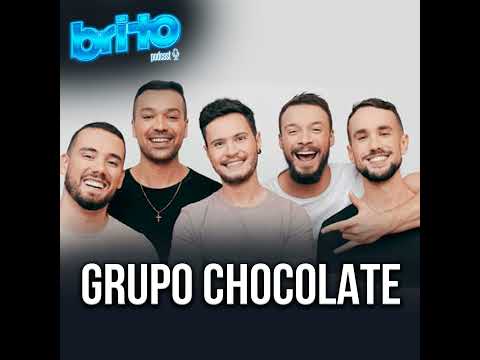 GRUPO CHOCOLATE - Brito Podcast #179