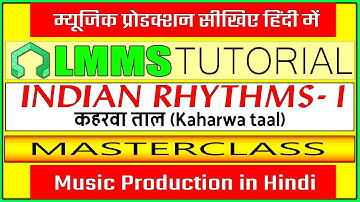 LMMS Tutorial in Hindi | Music Production | Masterclass | Indian Rhythms - 1 (Kaharwa)