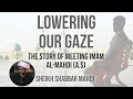 Lowering our gaze  meeting imam ma.i as  sheikh shabbar me.i eng subs