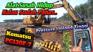 Alat Susah Hidup Ketika Panas..!! Pressure Unload Tinggi, Tenaga Lemah, PC130F-7..
