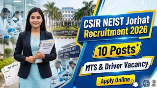 CSIR NEIST Jorhat Recruitment 2026 | 10 MTS & Driver Posts | Apply Online Assamese