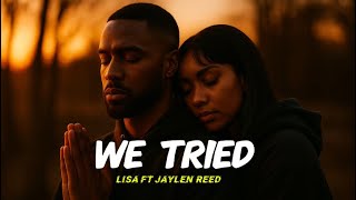 Lisa ft. Jaylen Reed – We Tried (Official Audio) | Heartbreak R&B Duet 2025