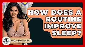 How Does A Routine Improve Sleep? - High School Toolkit