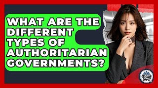 Famous What Are The Different Types Of Authoritarian Governments? - Making Politics Simple Profile