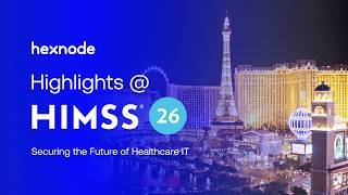 Inside HIMSS 2026 with Hexnode | Healthcare IT in Focus