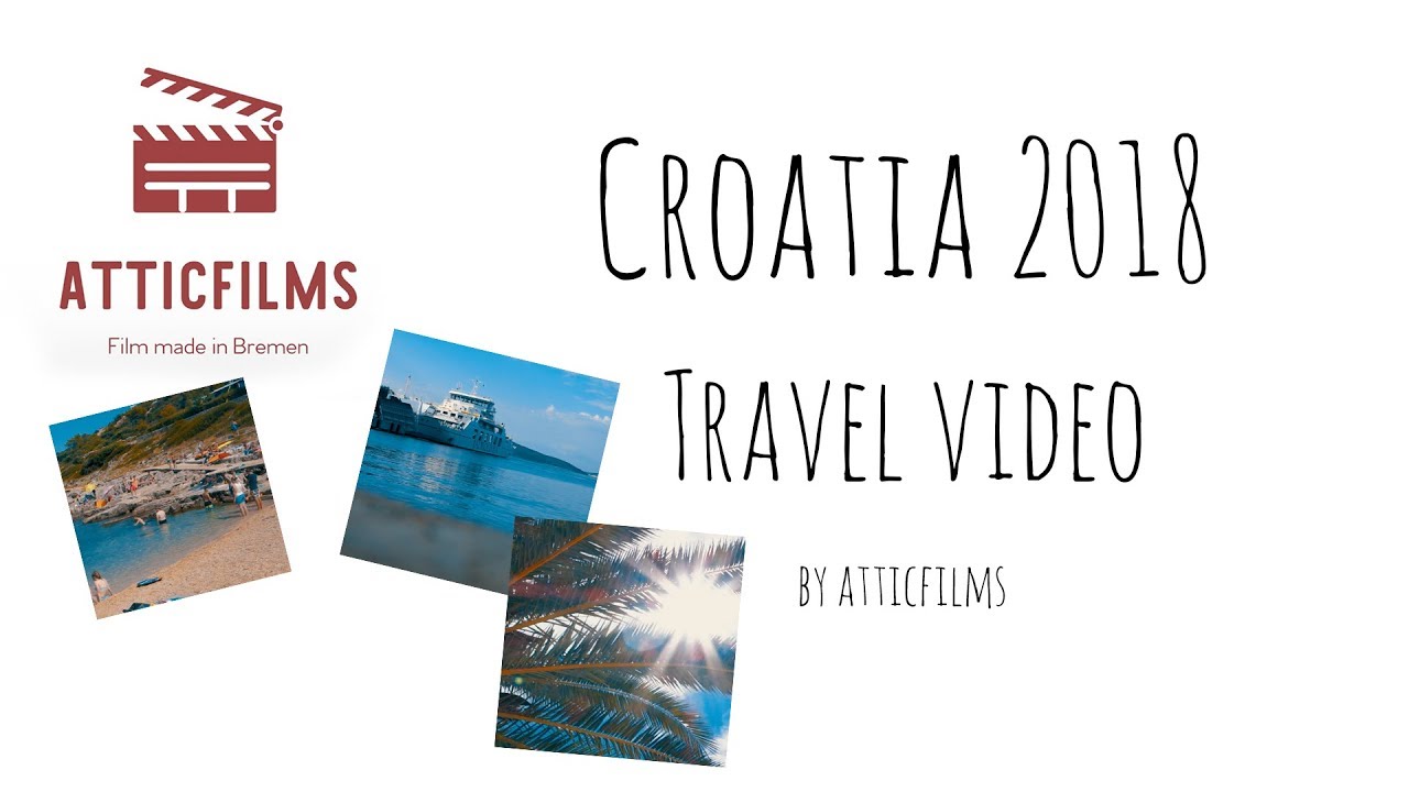 Croatia 2018 - Travel Video by atticfilms 🏖