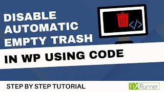 How To Disable Automatic Empty Trash In WordPress Using Code