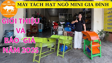 Báo Giá Các Mẫu Máy Tách Hạt Ngô (Bắp) Mini Gia Đình 2025