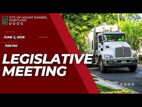 Legislative Meeting of the Mayor & City Council - June 2, 2026 - City of Mount Rainier, MD