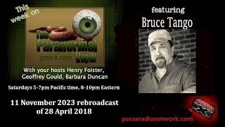 11 November 2023 rebroadcast of 28 April 2018 w/guest Bruce Tango: The Paranormal View radio show