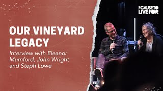 Our Vineyard Legacy // Interview with John Wright & Eleanor Mumford // The Cause to Live For 2023
