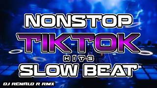 NONSTOP TIKTOK HITS SLOW BEAT ( DJ RENALD R RMX )