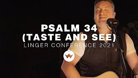 Psalm 34 (Taste and See) [Linger Conference 2021] ...