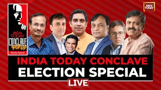 LIVE: India Today Conclave Election Special | Lok Sabha Election 2024 | India Today Conclave LIVE