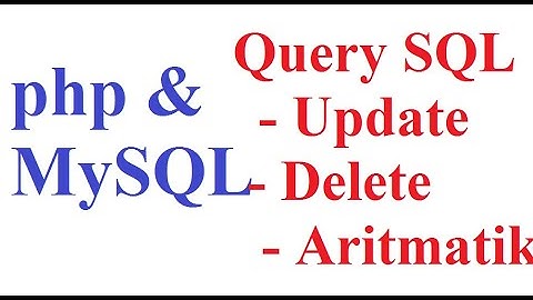 php dan mysql : query ubah data (update), hapus (delete), aritmatika