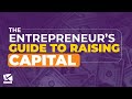 The Entrepreneur&#39;s Ultimate Guide to Raising Capital