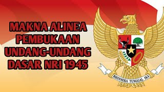 MAKNA ALINEA PEMBUKAAN UNDANG-UNDANG DASAR NEGARA REPUBLIK INDONESIA TAHUN 1945-KELAS 9 BAB 2