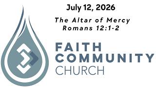 July 12, 2026 - The Altar of Mercy Romans 12:1-2