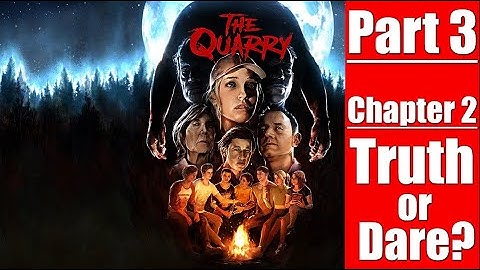 The Quarry | Part 3, Chapter 2 | "Truth or Dare?" | Game-play PS5.